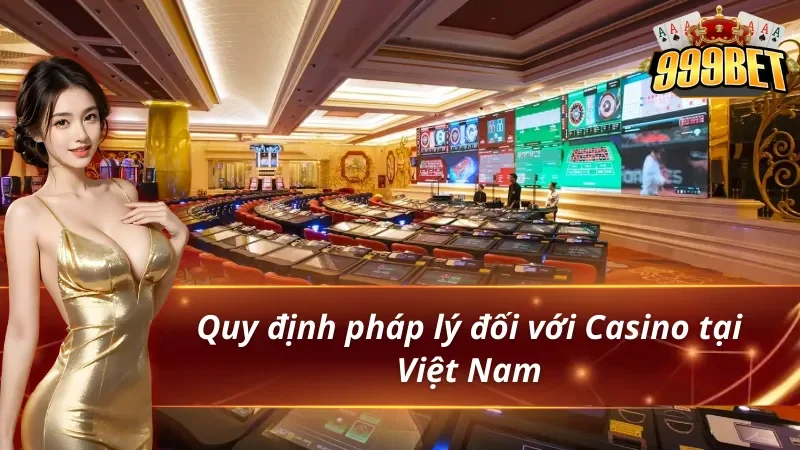 Các casino hợp lệ tại Việt Nam và các quy định bắt buộc