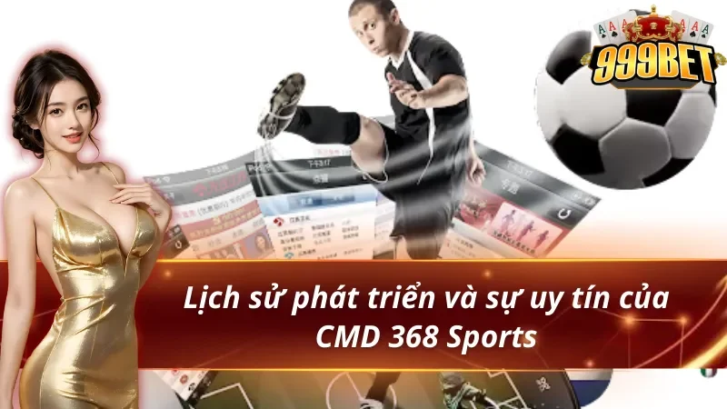 CMD 368 Sports - Sân Chơi Cá Cược Thể Thao Đỉnh Cao 2026 2 CMD 368 Sports và lich sự phát triển đến tồn tại ngày nay