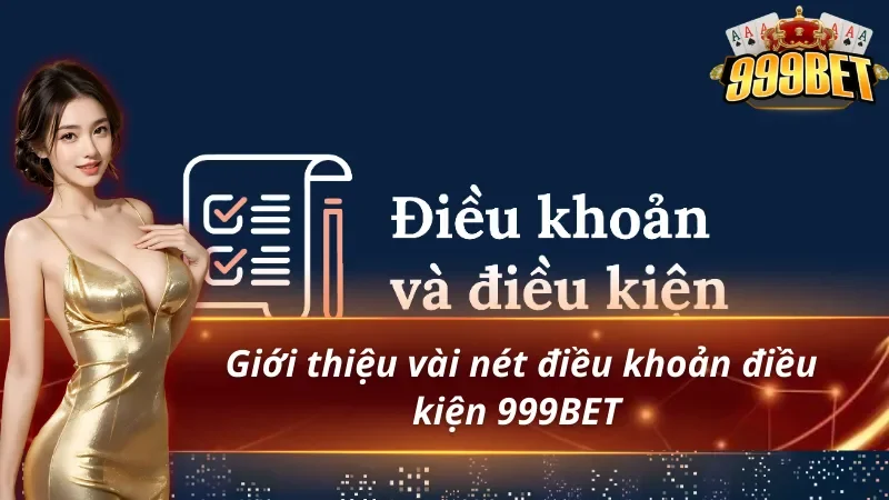 Điều Khoản Điều Kiện 999BET - Cập Nhật Quy Định Mới 2026 1 Thông tin chi tiết về điều khoản điều kiện 999BET