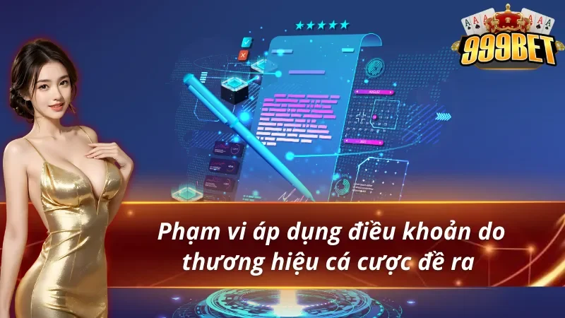 Điều Khoản Điều Kiện 999BET - Cập Nhật Quy Định Mới 2026 2 Tìm hiểu phạm vi áp dụng điều khoản điều kiện 999BET