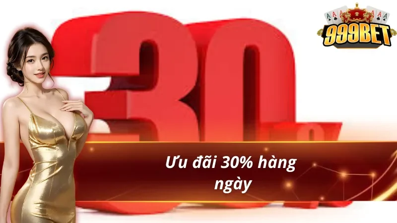 Khuyến mãi 999bet 30% mỗi ngày 