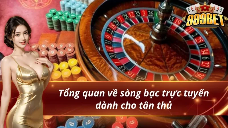 Sòng Bạc Trực Tuyến Uy Tín – Trải Nghiệm Casino Online 999BET 2 Khái quát chi tiết về sòng bạc trực tuyến Live