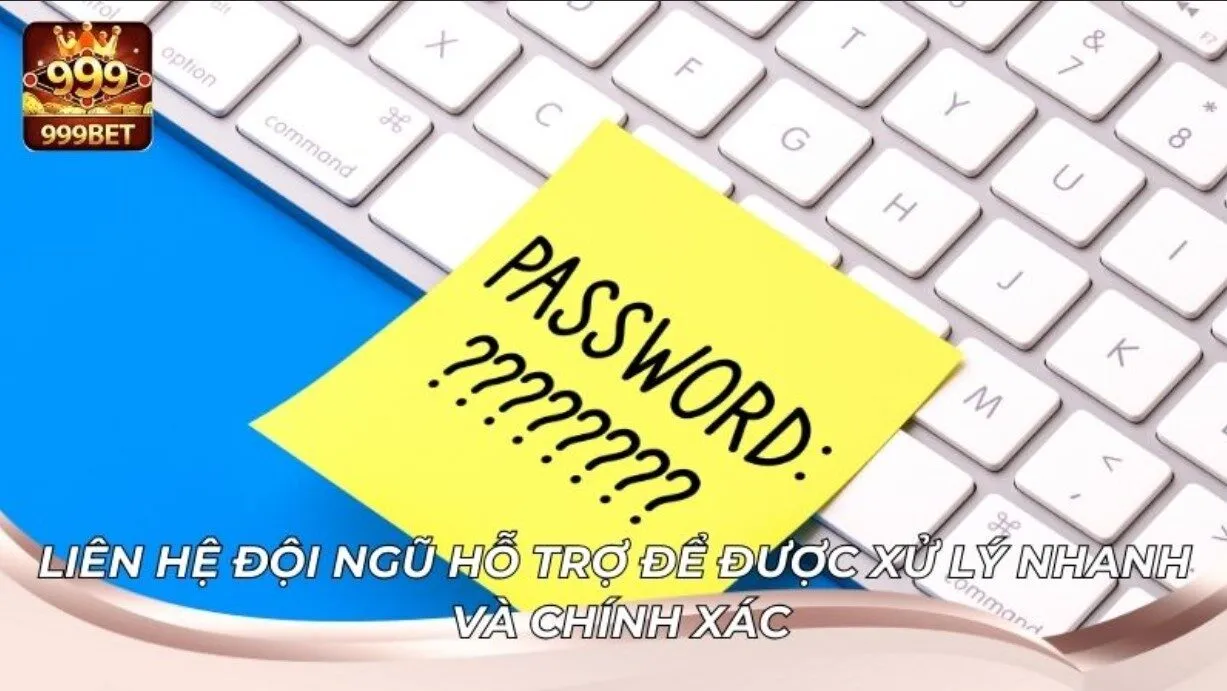 Hướng Dẫn Lấy Lại Tài Khoản Khi Quên Mật Khẩu 999BET 3 Những lưu ý bảo mật khi lấy lại mật khẩu tại nhà cái