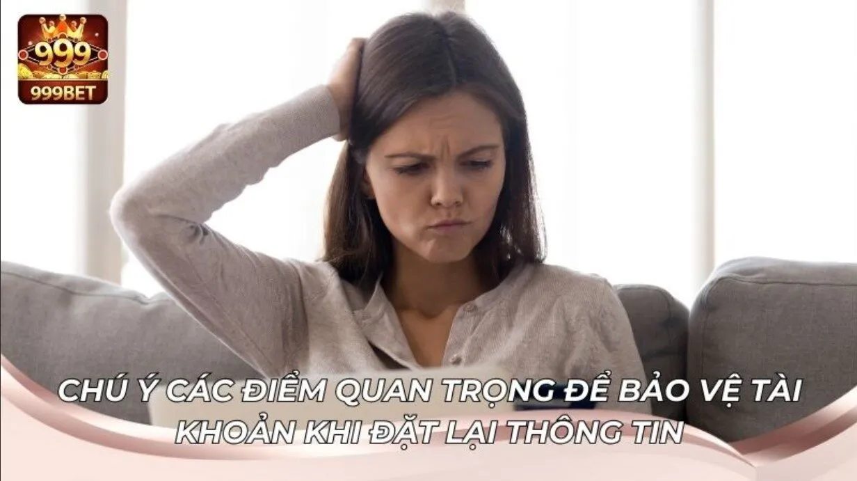 Hướng Dẫn Lấy Lại Tài Khoản Khi Quên Mật Khẩu 999BET 4 Xử lý nhanh khi không thể tự khôi phục mật khẩu